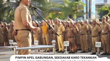 Sekdakab.Karo Pimpin Apel Gabungan Tekankan Empat Poin Strategis